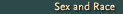 Sex and Race